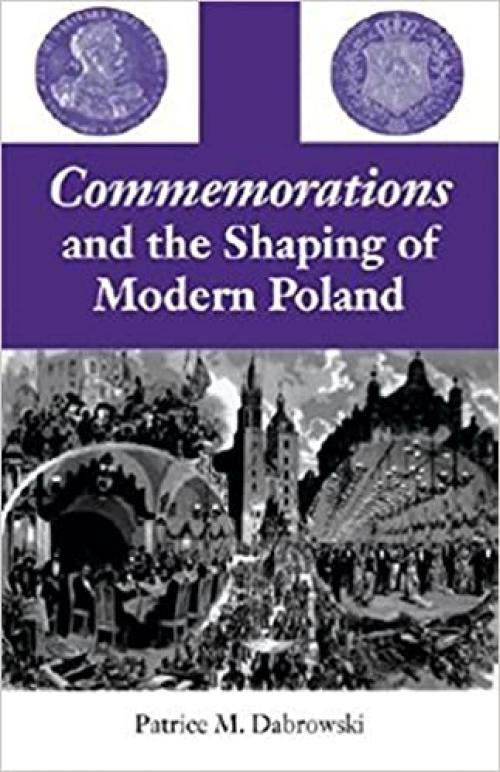  Commemorations and the Shaping of Modern Poland 