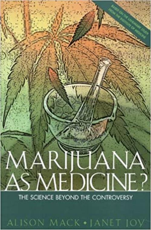  Marijuana as Medicine: The Science Beyond the Controversy 