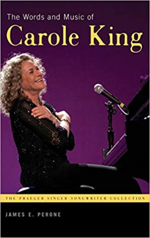  The Words and Music of Carole King (The Praeger Singer-Songwriter Collection) 