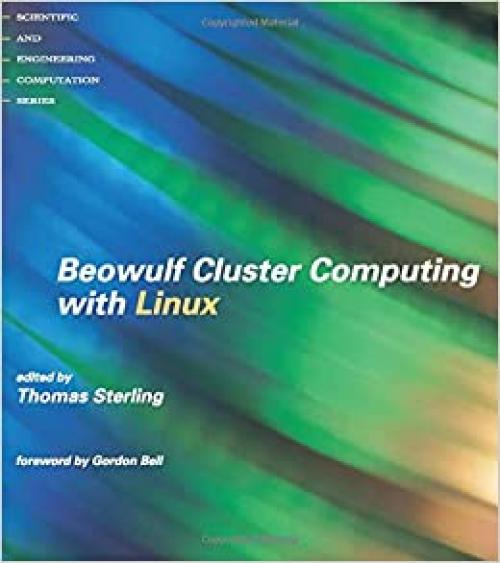  Beowulf Cluster Computing with Linux (Scientific and Engineering Computation) 