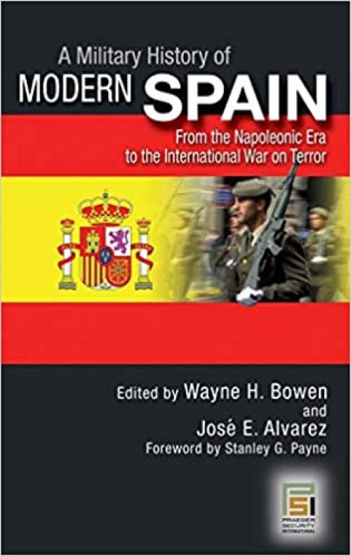  A Military History of Modern Spain: From the Napoleonic Era to the International War on Terror 