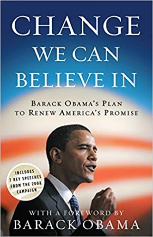  Change We Can Believe In: Barack Obama's Plan to Renew America's Promise 