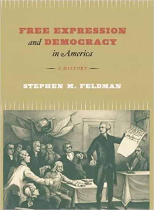  Free Expression and Democracy in America: A History 