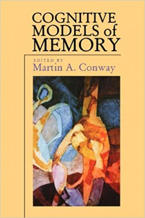  Cognitive Models of Memory (Studies in Cognition) 