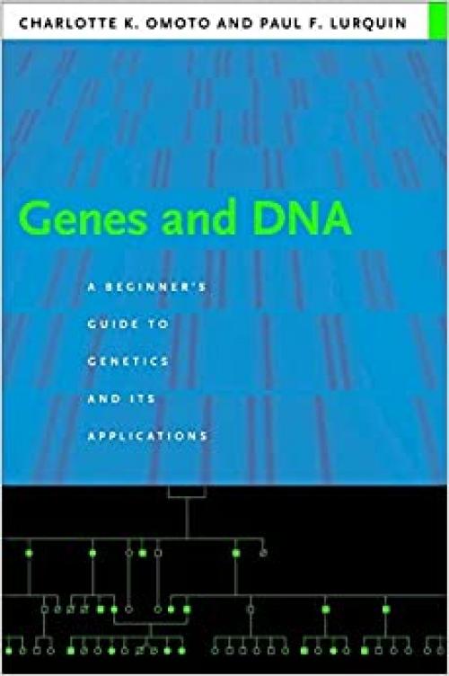  Genes and DNA: A Beginner's Guide to Genetics and Its Applications 