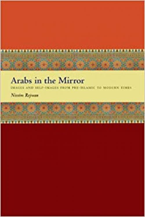  Arabs in the Mirror: Images and Self-Images from Pre-Islamic to Modern Times 