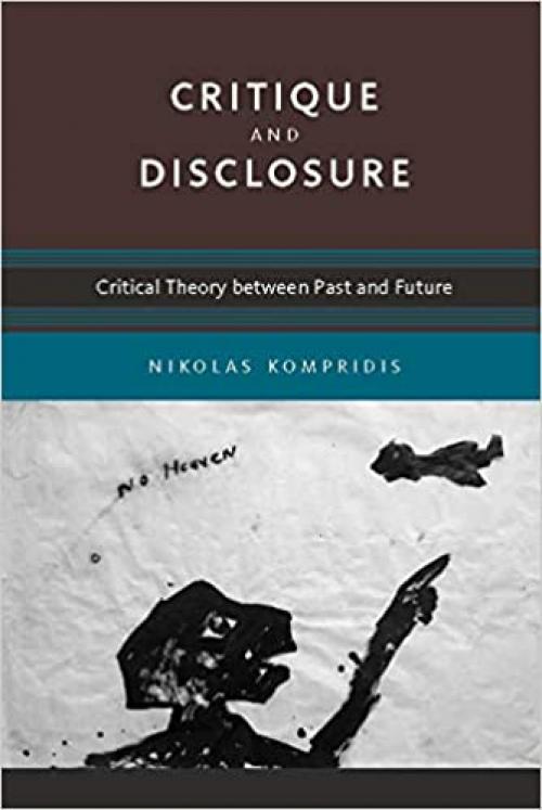  Critique and Disclosure: Critical Theory between Past and Future (A Bradford Book) 