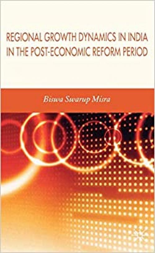  Regional Growth Dynamics in India in the Post-Economic Reform Period 