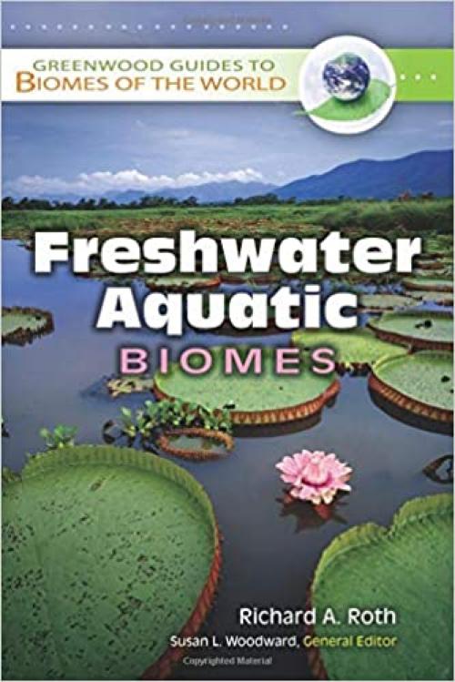  Freshwater Aquatic Biomes (Greenwood Guides to Biomes of the World) 