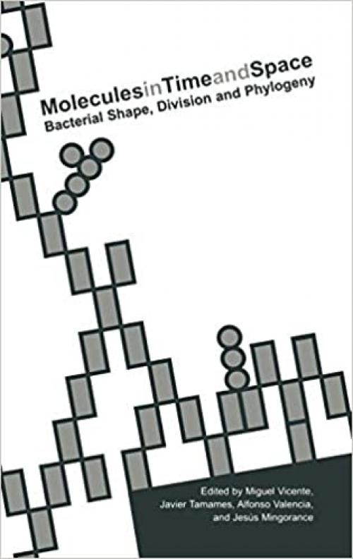  Molecules in Time and Space: Bacterial Shape, Division and Phylogeny (Kluwer International Series in Engineering & Computer Scienc) 