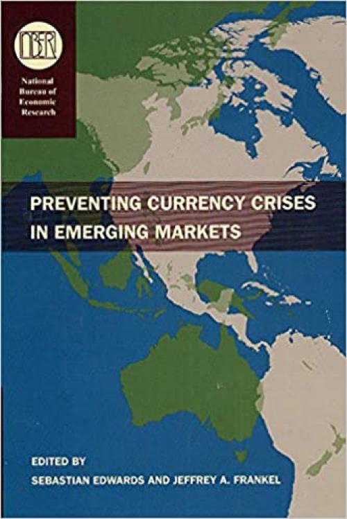  Preventing Currency Crises in Emerging Markets (National Bureau of Economic Research Conference Report) 