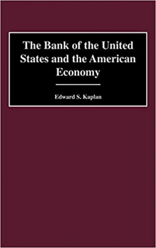  The Bank of the United States and the American Economy: (Contributions in Economics and Economic History) 