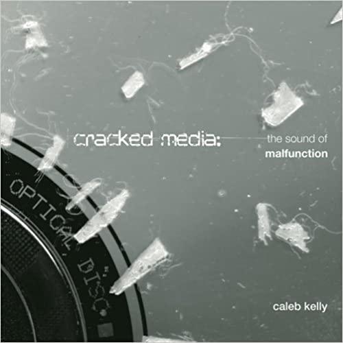  Cracked Media: The Sound of Malfunction (The MIT Press) 