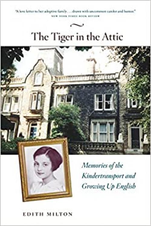  The Tiger in the Attic: Memories of the Kindertransport and Growing Up English 