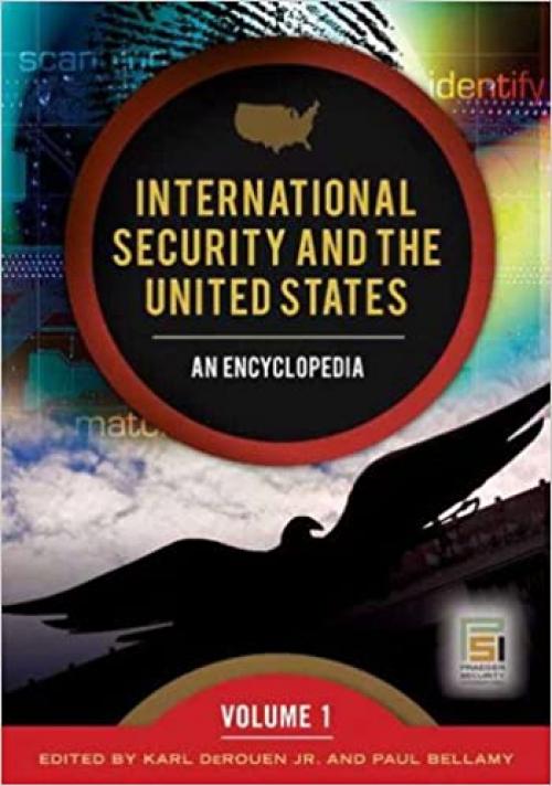  International Security and the United States: An Encyclopedia, Volume 1 