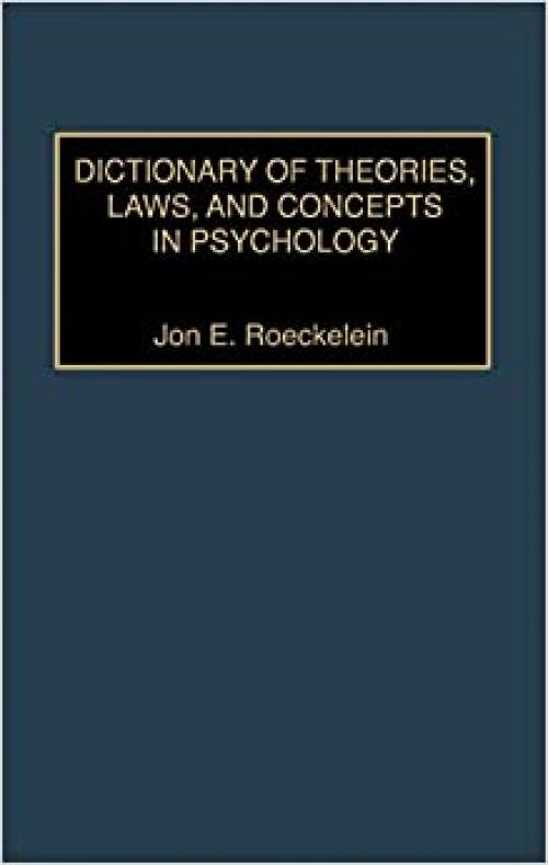  Dictionary of Theories, Laws, and Concepts in Psychology 