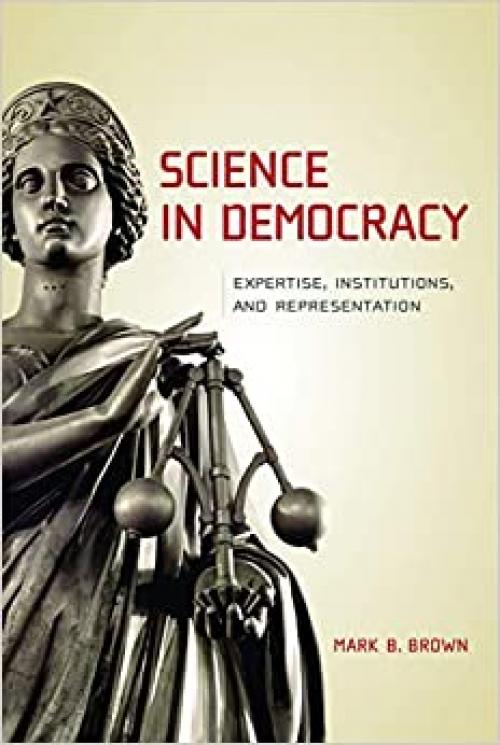  Science in Democracy: Expertise, Institutions, and Representation (The MIT Press) 