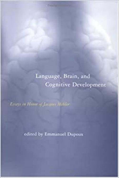  Language, Brain, and Cognitive Development: Essays in Honor of Jacques Mehler 