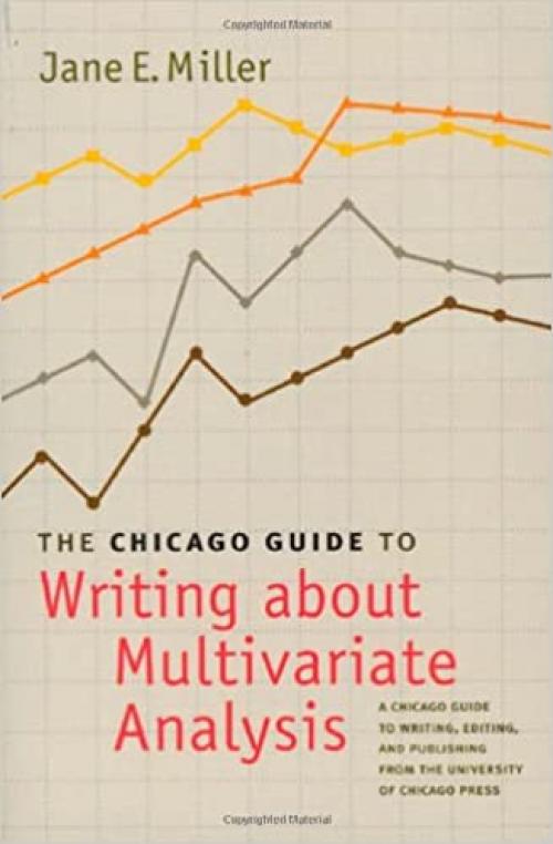  The Chicago Guide to Writing about Multivariate Analysis (Chicago Guides to Writing, Editing, and Publishing) 