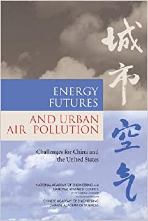  Energy Futures and Urban Air Pollution: Challenges for China and the United States 