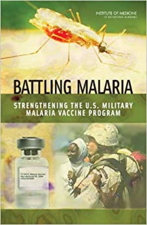  Battling Malaria: Strengthening the U.S. Military Malaria Vaccine Program (Vaccines) 