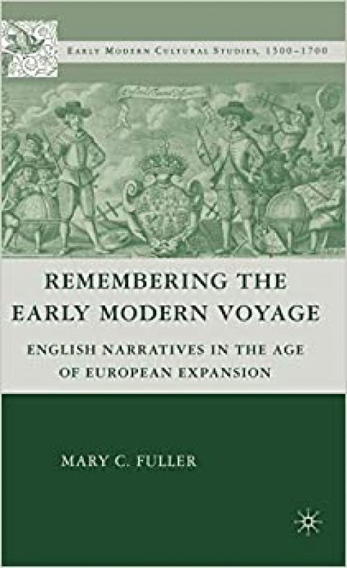  Remembering the Early Modern Voyage: English Narratives in the Age of European Expansion (Early Modern Cultural Studies 1500–1700) 