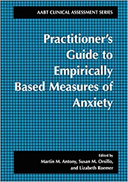  Practitioner's Guide to Empirically Based Measures of Anxiety (ABCT Clinical Assessment Series) 