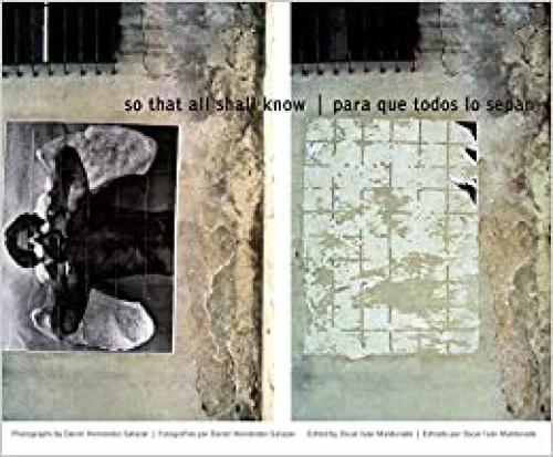  So That All Shall Know/Para que todos lo sepan: Photographs by Daniel Hernández-Salazar [Fotografías por Daniel Hernández-Salazar] (English and Spanish Edition) 