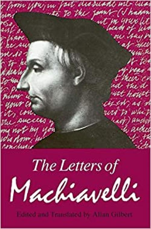  The Letters of Machiavelli : A Selection 