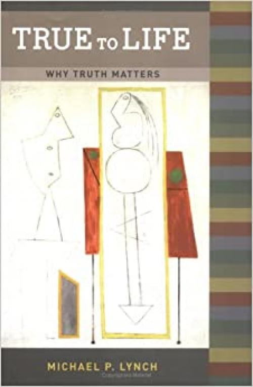  True to Life: Why Truth Matters (Bradford Books) 