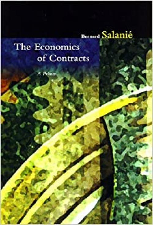  The Economics of Contracts: A Primer 