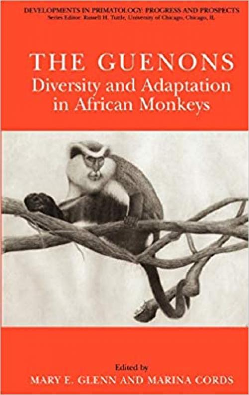  The Guenons: Diversity and Adaptation in African Monkeys (Developments in Primatology: Progress and Prospects) 