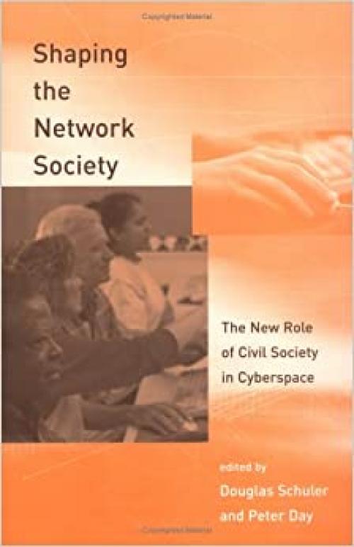  Shaping the Network Society: The New Role of Civil Society in Cyberspace 