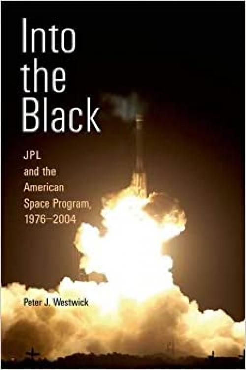  Into the Black: JPL and the American Space Program, 1976-2004 