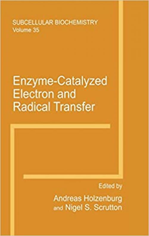  Enzyme-Catalyzed Electron and Radical Transfer (Subcellular Biochemistry Volume 35) (Subcellular Biochemistry (35)) 