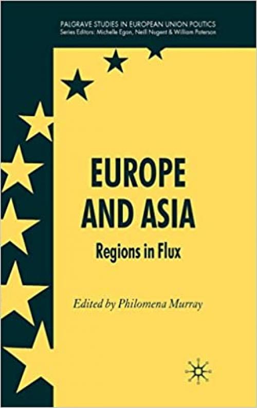  Europe and Asia: Regions in Flux (Palgrave Studies in European Union Politics) 