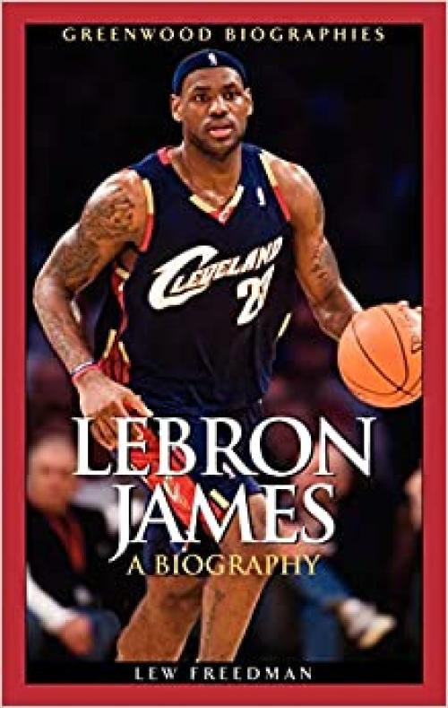  LeBron James: A Biography (Greenwood Biographies) 