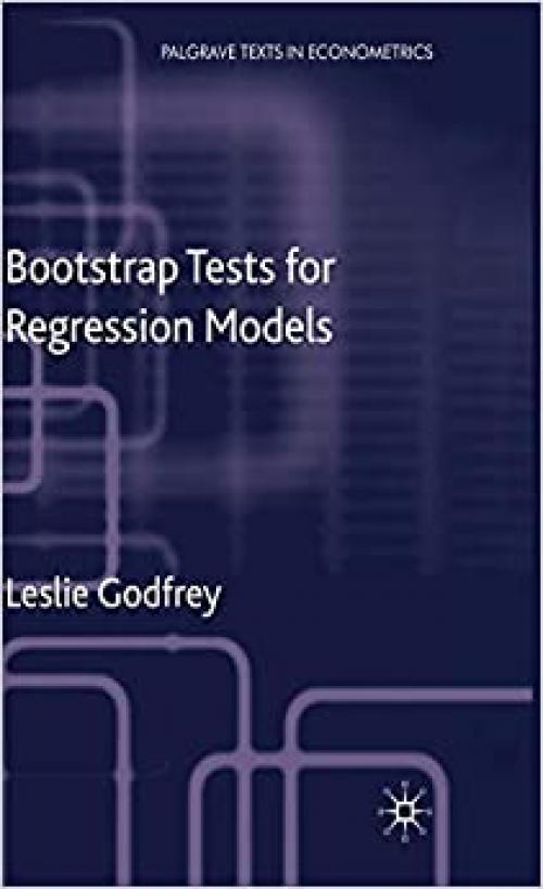  Bootstrap Tests for Regression Models (Palgrave Texts in Econometrics) 