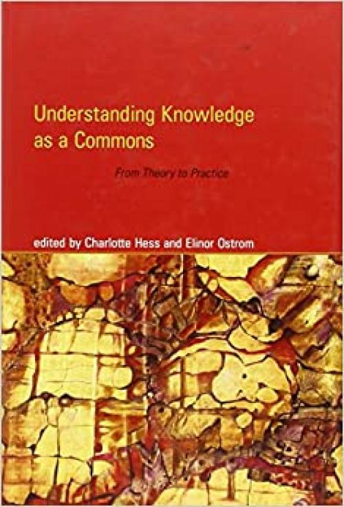  Understanding Knowledge as a Commons: From Theory to Practice 