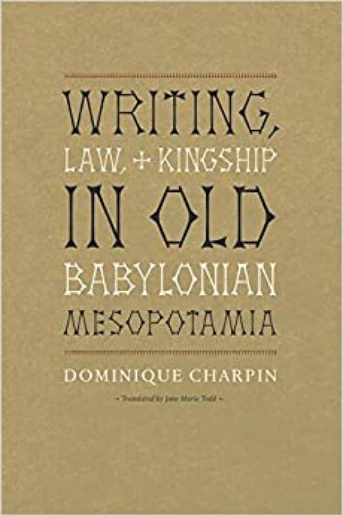  Writing, Law, and Kingship in Old Babylonian Mesopotamia 