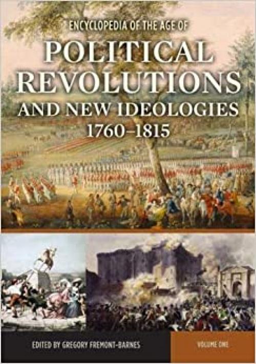  Encyclopedia of the Age of Political Revolutions and New Ideologies, 1760-1815 [2 volumes] 