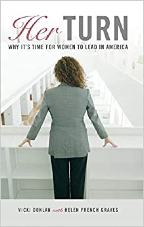  Her Turn: Why It's Time for Women to Lead in America 