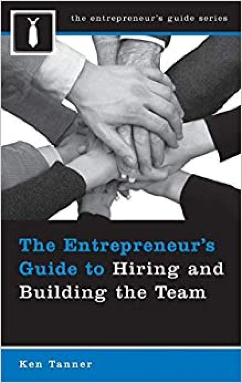  The Entrepreneur's Guide to Hiring and Building the Team (Entrepreneur's Guides (Praeger)) 