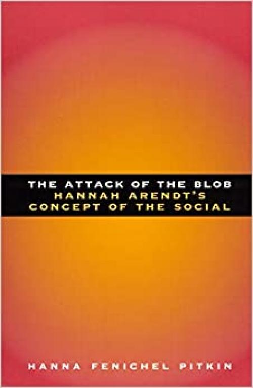  The Attack of the Blob: Hannah Arendt's Concept of the Social 