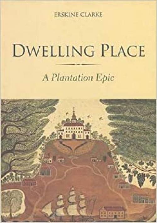  Dwelling Place: A Plantation Epic 