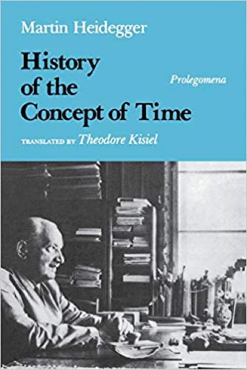  History of the Concept of Time: Prolegomena (Studies in Phenomenology and Existential Philosophy) 