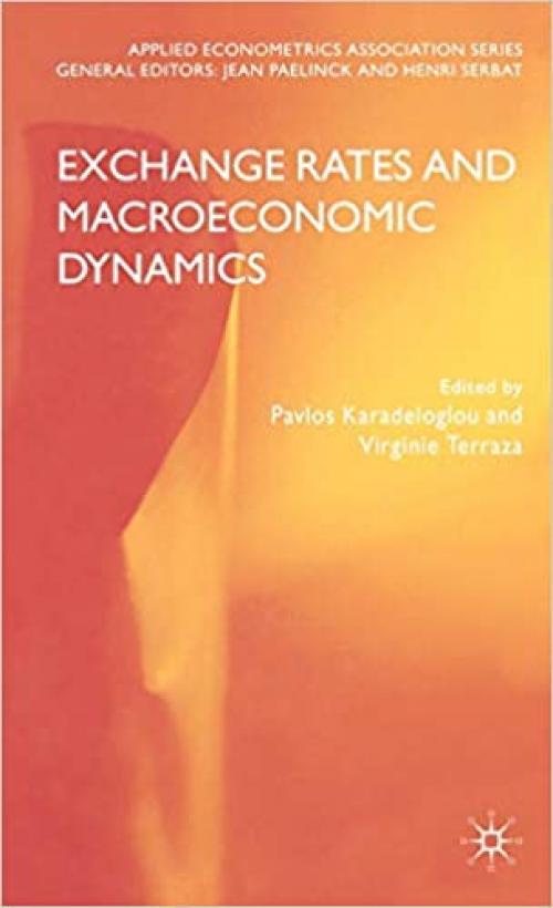  Exchange Rates and Macroeconomic Dynamics (Applied Econometrics Association Series) 