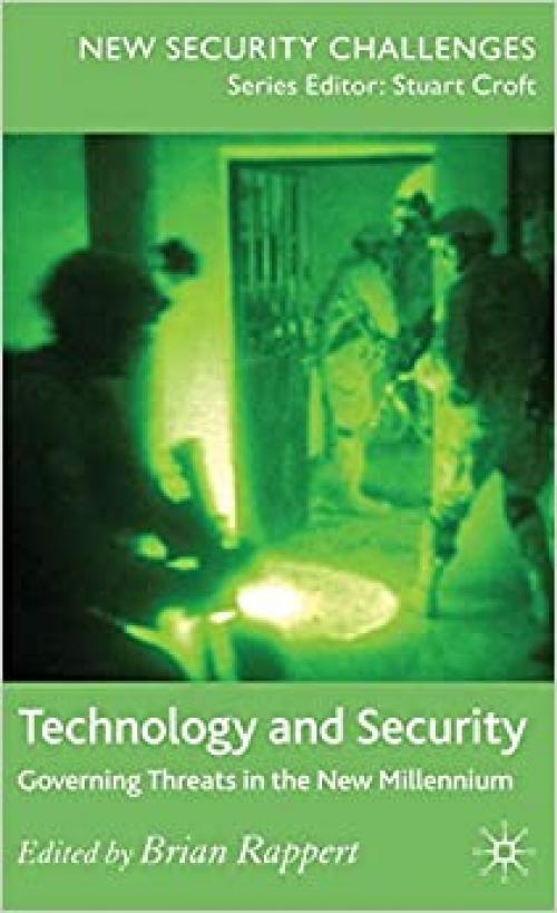  Technology and Security: Governing Threats in the New Millennium (New Security Challenges) 
