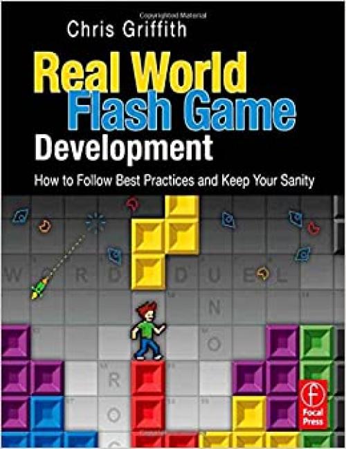  Real-World Flash Game Development: How to Follow Best Practices AND Keep Your Sanity 