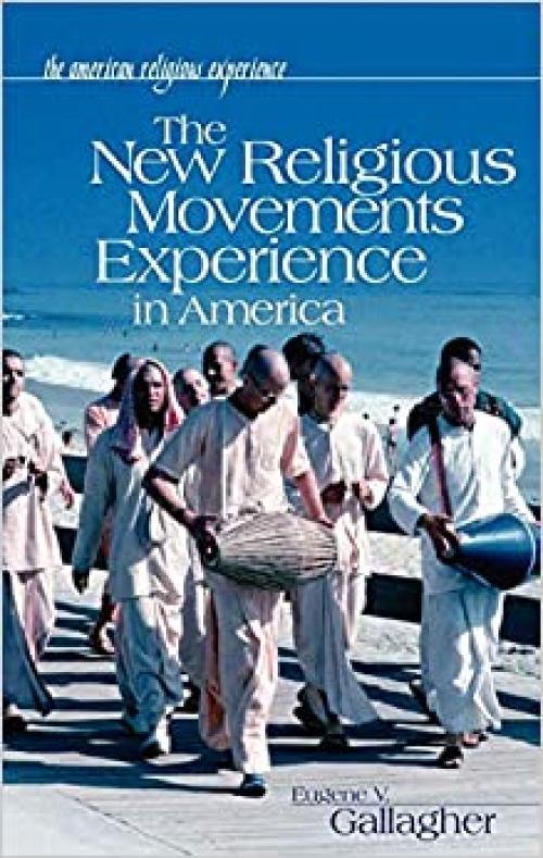  The New Religious Movements Experience in America (The American Religious Experience) 